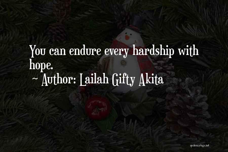 Lailah Gifty Akita Quotes: You Can Endure Every Hardship With Hope.