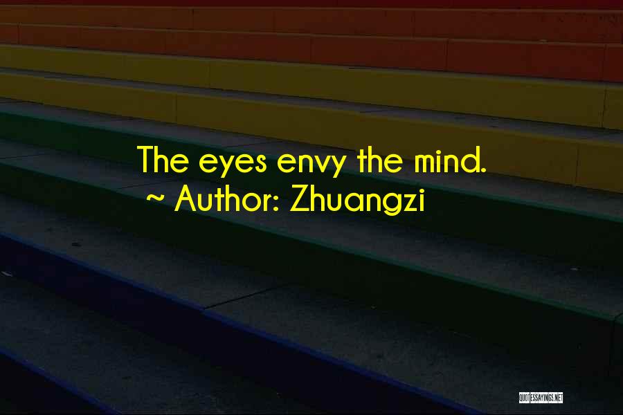 Zhuangzi Quotes: The Eyes Envy The Mind.