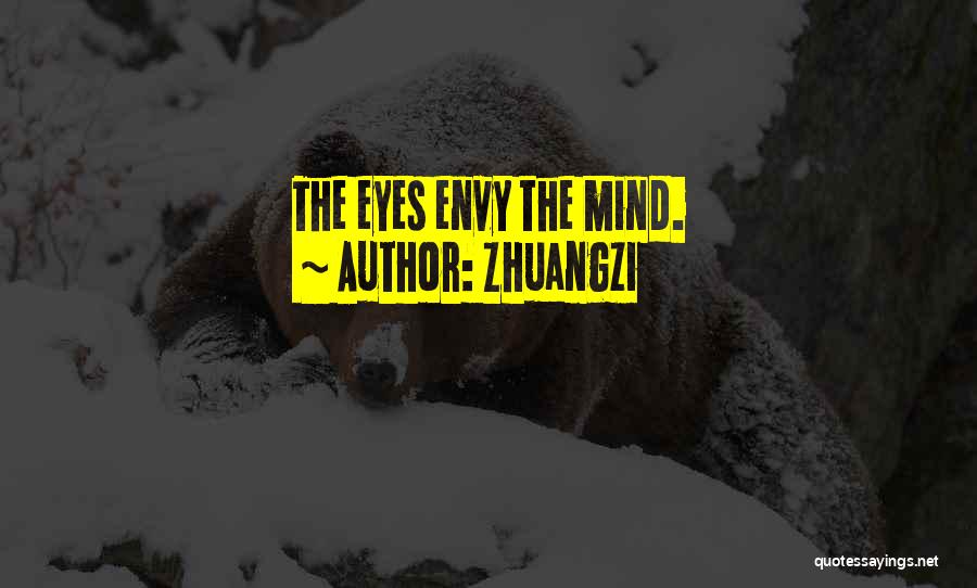 Zhuangzi Quotes: The Eyes Envy The Mind.
