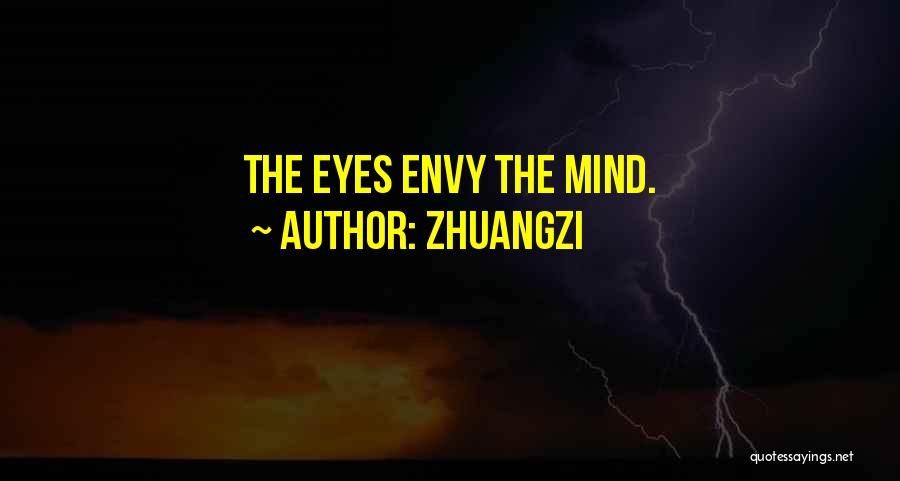 Zhuangzi Quotes: The Eyes Envy The Mind.