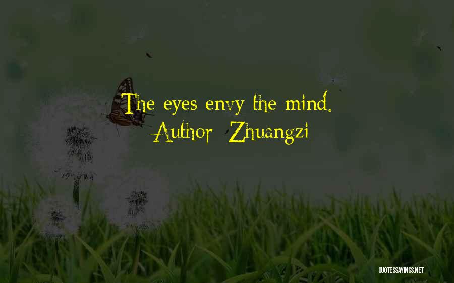 Zhuangzi Quotes: The Eyes Envy The Mind.
