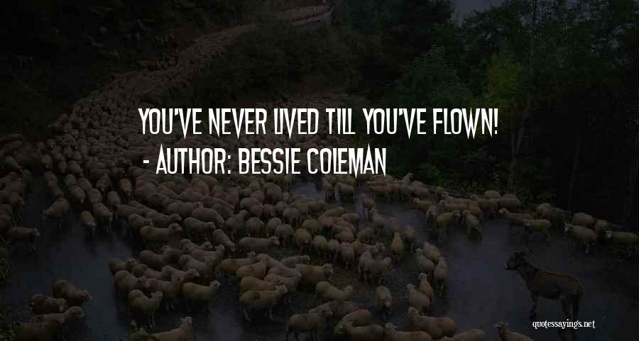 Bessie Coleman Quotes: You've Never Lived Till You've Flown!