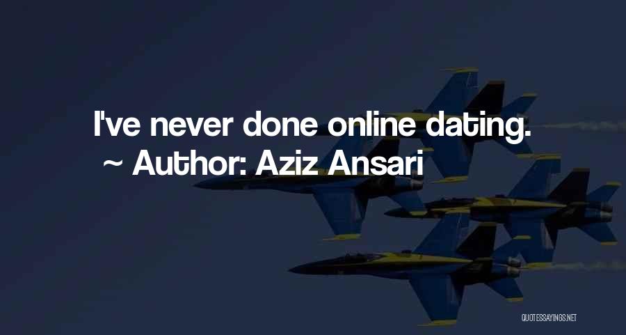 Aziz Ansari Quotes: I've Never Done Online Dating.