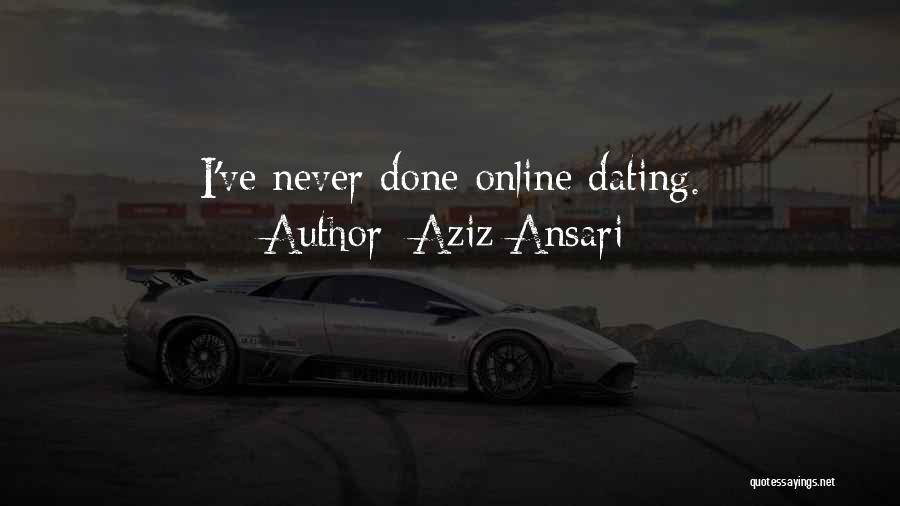 Aziz Ansari Quotes: I've Never Done Online Dating.
