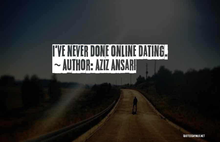 Aziz Ansari Quotes: I've Never Done Online Dating.