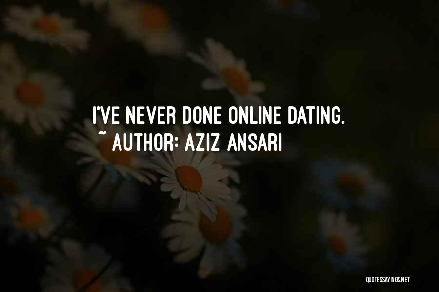 Aziz Ansari Quotes: I've Never Done Online Dating.