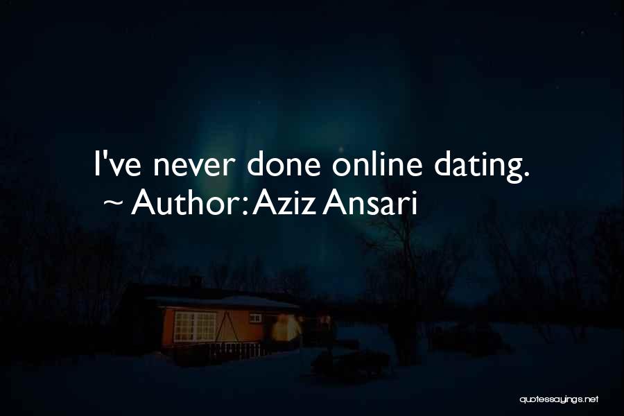 Aziz Ansari Quotes: I've Never Done Online Dating.