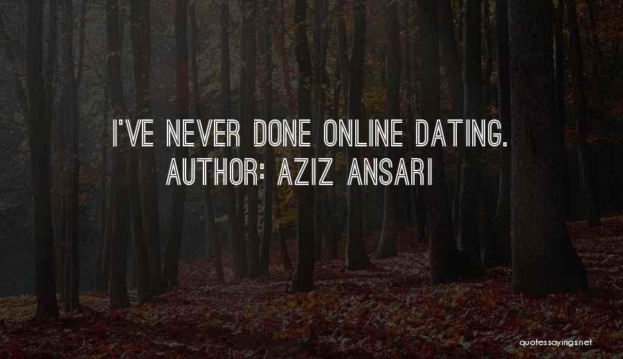 Aziz Ansari Quotes: I've Never Done Online Dating.