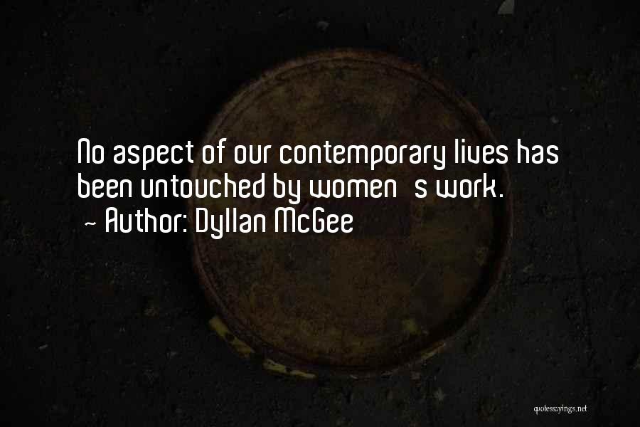 Dyllan McGee Quotes: No Aspect Of Our Contemporary Lives Has Been Untouched By Women's Work.