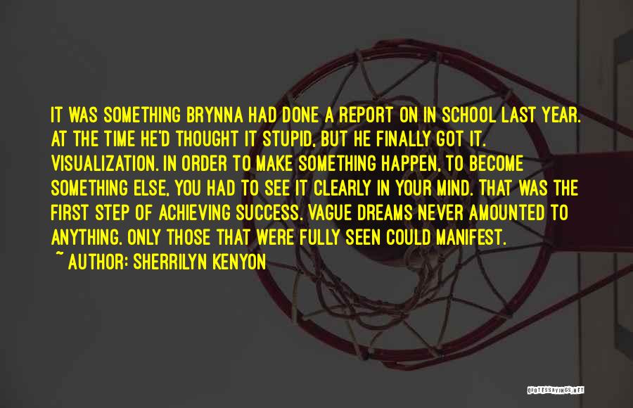 Sherrilyn Kenyon Quotes: It Was Something Brynna Had Done A Report On In School Last Year. At The Time He'd Thought It Stupid,