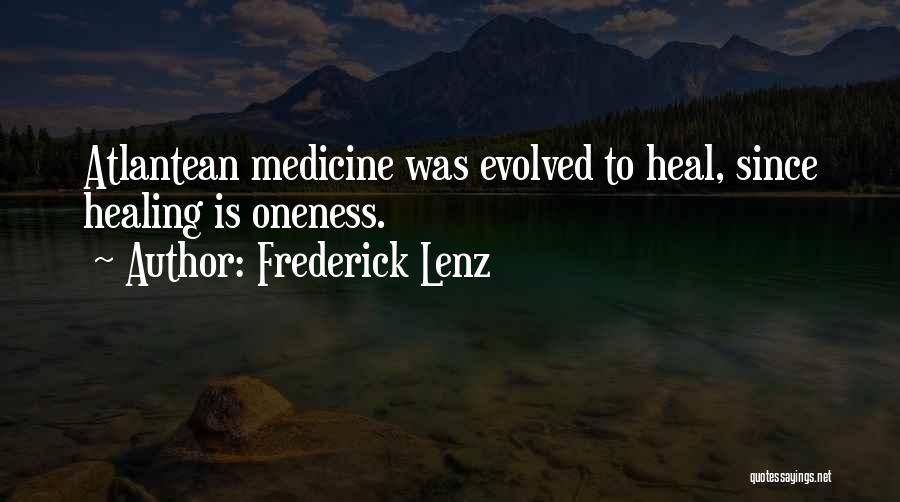 Frederick Lenz Quotes: Atlantean Medicine Was Evolved To Heal, Since Healing Is Oneness.