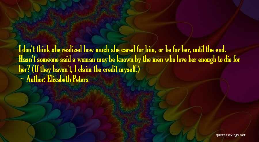 Elizabeth Peters Quotes: I Don't Think She Realized How Much She Cared For Him, Or He For Her, Until The End. Hasn't Someone