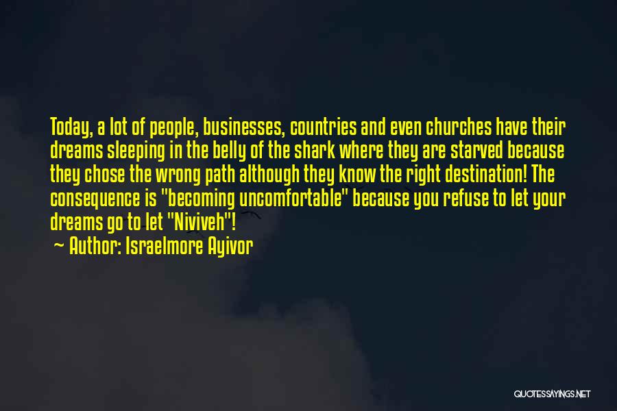 Israelmore Ayivor Quotes: Today, A Lot Of People, Businesses, Countries And Even Churches Have Their Dreams Sleeping In The Belly Of The Shark