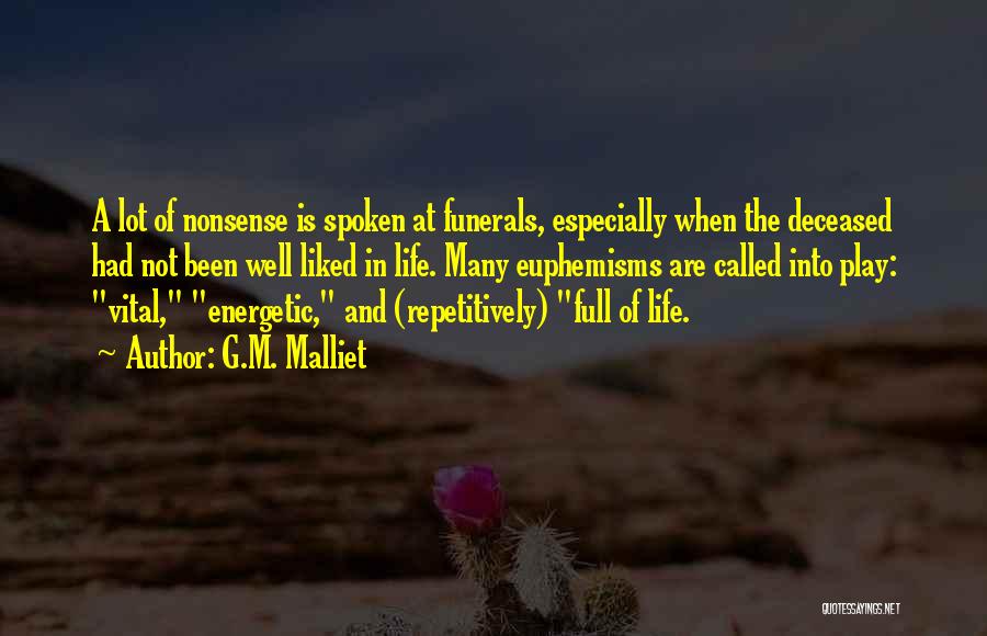 G.M. Malliet Quotes: A Lot Of Nonsense Is Spoken At Funerals, Especially When The Deceased Had Not Been Well Liked In Life. Many