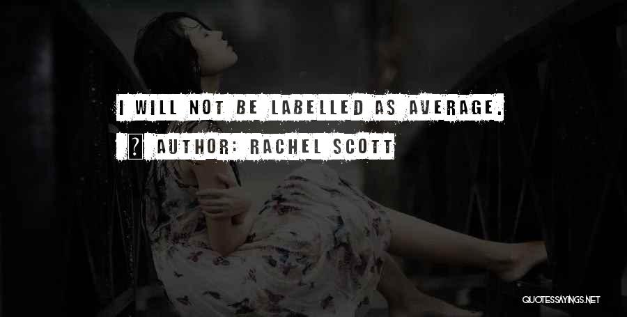 Rachel Scott Quotes: I Will Not Be Labelled As Average.