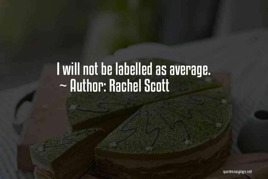 Rachel Scott Quotes: I Will Not Be Labelled As Average.