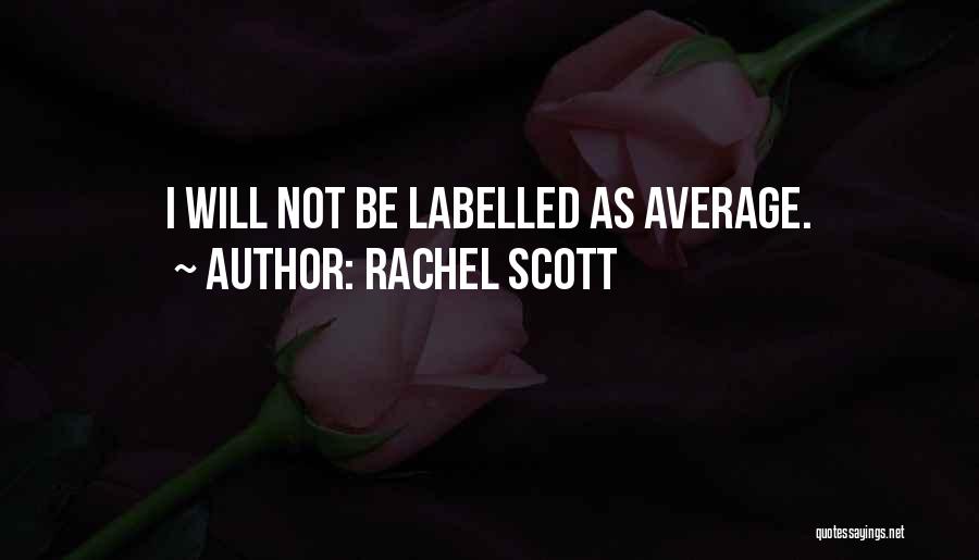 Rachel Scott Quotes: I Will Not Be Labelled As Average.