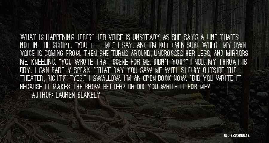 Lauren Blakely Quotes: What Is Happening Here? Her Voice Is Unsteady As She Says A Line That's Not In The Script. You Tell