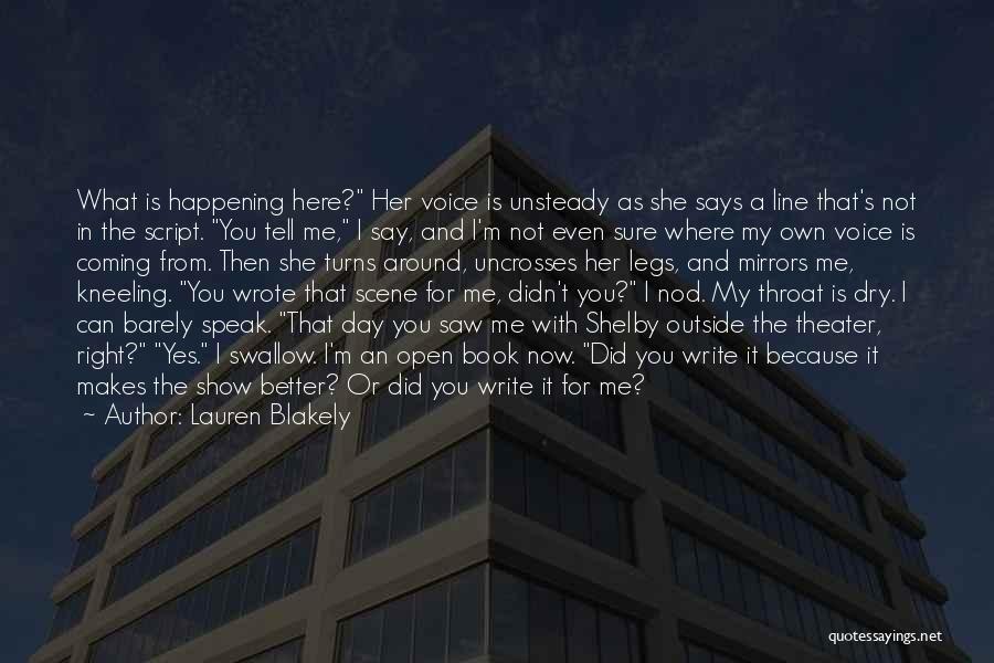 Lauren Blakely Quotes: What Is Happening Here? Her Voice Is Unsteady As She Says A Line That's Not In The Script. You Tell
