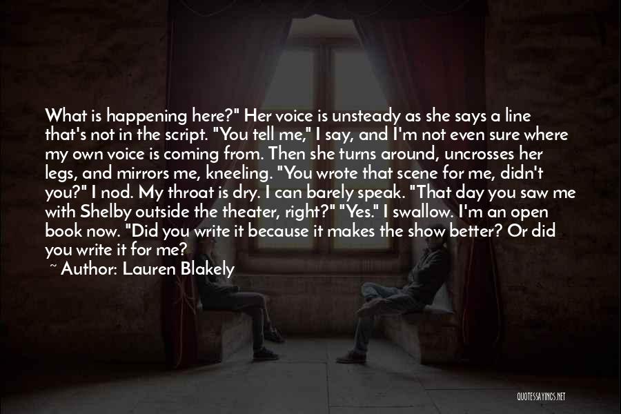 Lauren Blakely Quotes: What Is Happening Here? Her Voice Is Unsteady As She Says A Line That's Not In The Script. You Tell