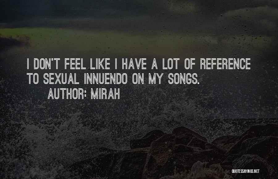 Mirah Quotes: I Don't Feel Like I Have A Lot Of Reference To Sexual Innuendo On My Songs.