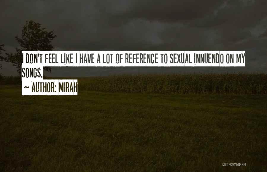 Mirah Quotes: I Don't Feel Like I Have A Lot Of Reference To Sexual Innuendo On My Songs.