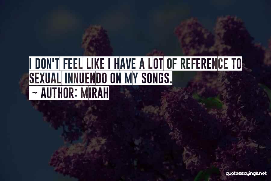 Mirah Quotes: I Don't Feel Like I Have A Lot Of Reference To Sexual Innuendo On My Songs.