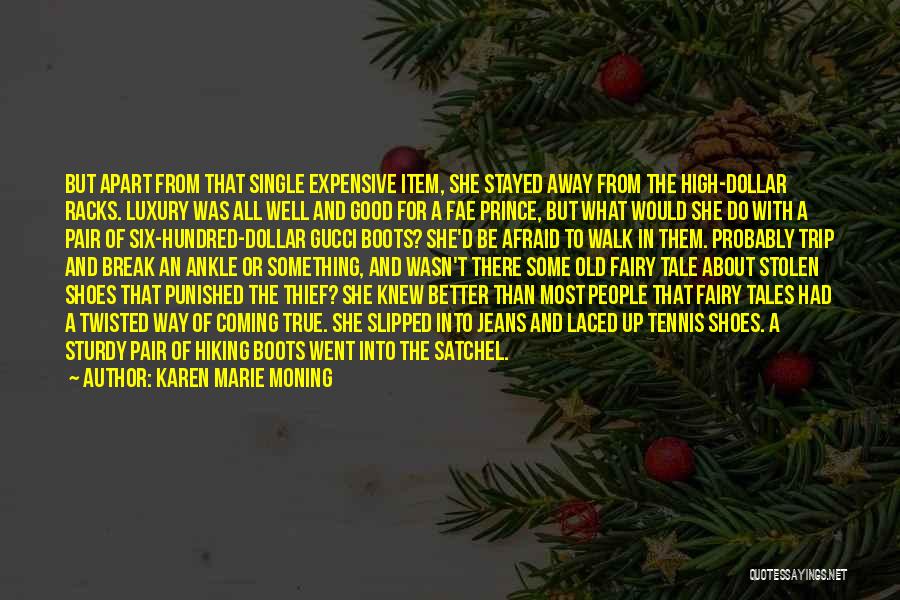 Karen Marie Moning Quotes: But Apart From That Single Expensive Item, She Stayed Away From The High-dollar Racks. Luxury Was All Well And Good