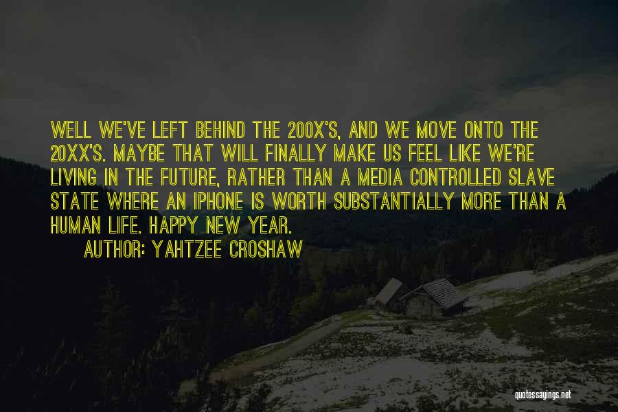 Yahtzee Croshaw Quotes: Well We've Left Behind The 200x's, And We Move Onto The 20xx's. Maybe That Will Finally Make Us Feel Like