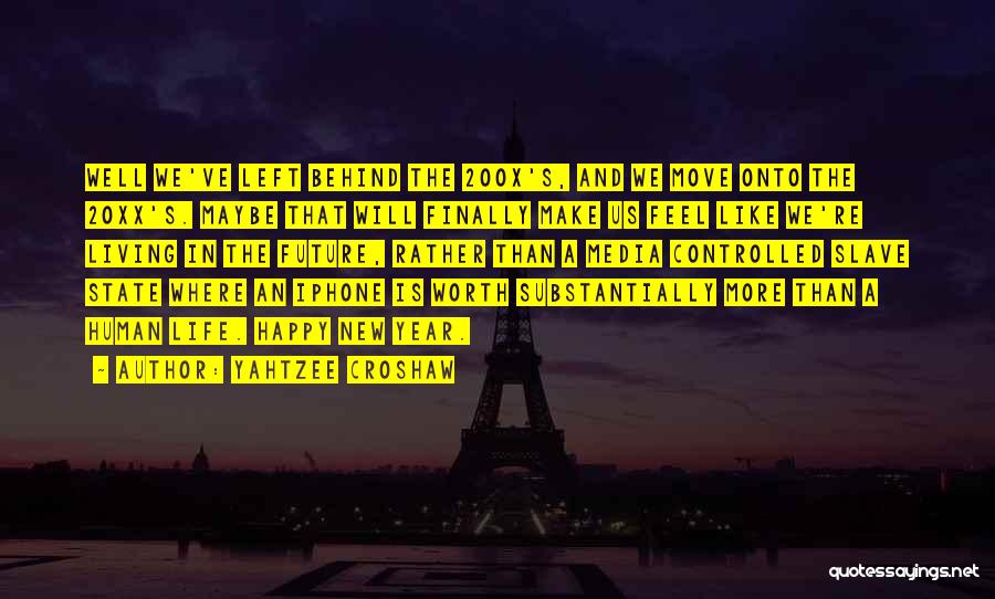 Yahtzee Croshaw Quotes: Well We've Left Behind The 200x's, And We Move Onto The 20xx's. Maybe That Will Finally Make Us Feel Like