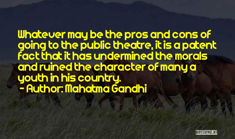 Mahatma Gandhi Quotes: Whatever May Be The Pros And Cons Of Going To The Public Theatre, It Is A Patent Fact That It