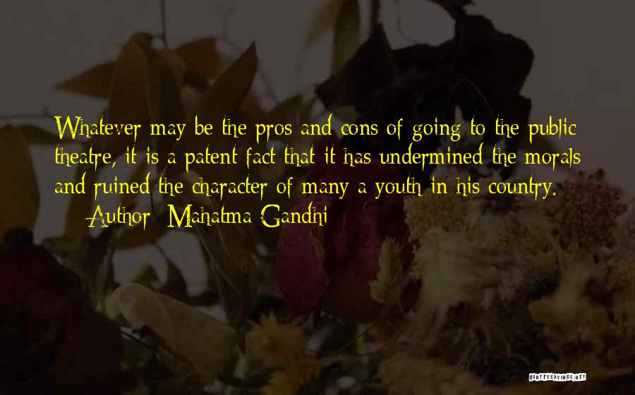 Mahatma Gandhi Quotes: Whatever May Be The Pros And Cons Of Going To The Public Theatre, It Is A Patent Fact That It