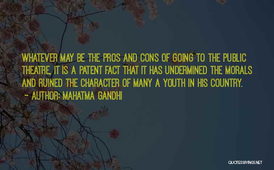 Mahatma Gandhi Quotes: Whatever May Be The Pros And Cons Of Going To The Public Theatre, It Is A Patent Fact That It