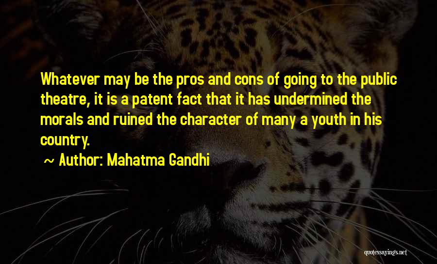 Mahatma Gandhi Quotes: Whatever May Be The Pros And Cons Of Going To The Public Theatre, It Is A Patent Fact That It