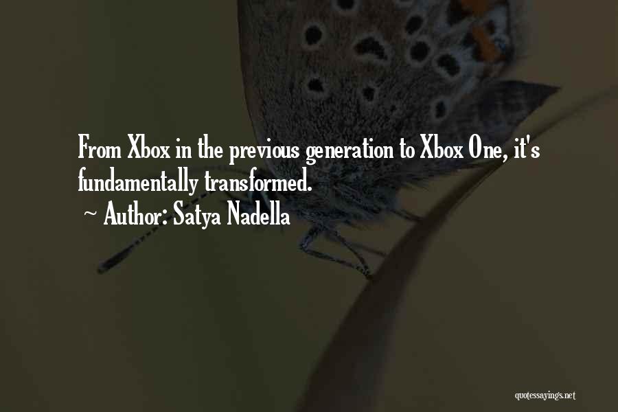 Satya Nadella Quotes: From Xbox In The Previous Generation To Xbox One, It's Fundamentally Transformed.