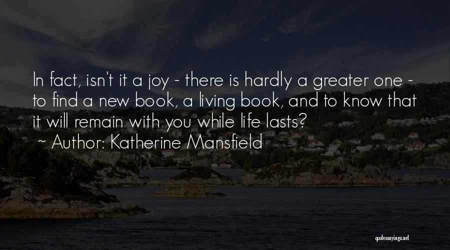 Katherine Mansfield Quotes: In Fact, Isn't It A Joy - There Is Hardly A Greater One - To Find A New Book, A