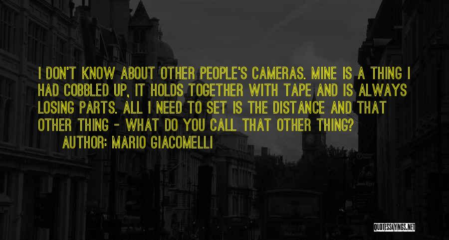 Mario Giacomelli Quotes: I Don't Know About Other People's Cameras. Mine Is A Thing I Had Cobbled Up, It Holds Together With Tape