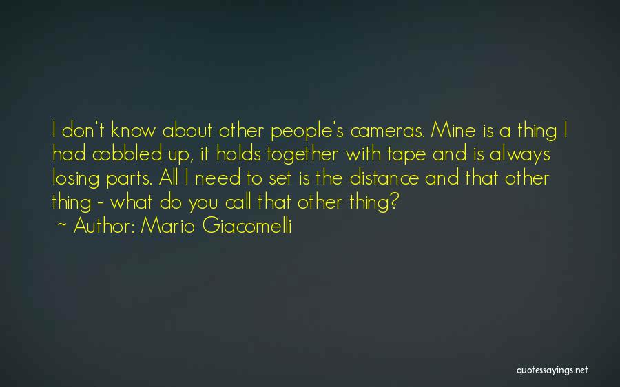 Mario Giacomelli Quotes: I Don't Know About Other People's Cameras. Mine Is A Thing I Had Cobbled Up, It Holds Together With Tape
