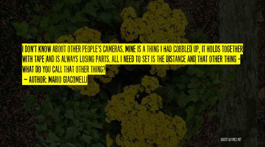 Mario Giacomelli Quotes: I Don't Know About Other People's Cameras. Mine Is A Thing I Had Cobbled Up, It Holds Together With Tape
