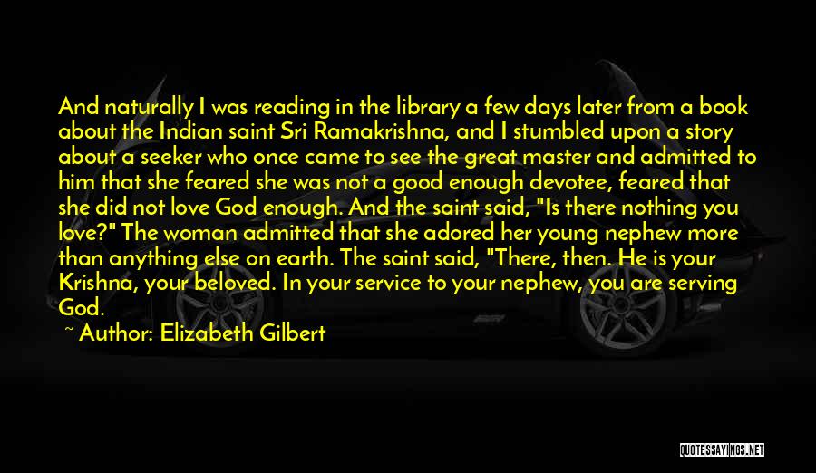 Elizabeth Gilbert Quotes: And Naturally I Was Reading In The Library A Few Days Later From A Book About The Indian Saint Sri