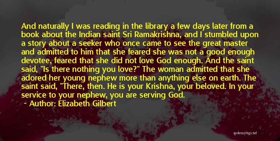 Elizabeth Gilbert Quotes: And Naturally I Was Reading In The Library A Few Days Later From A Book About The Indian Saint Sri