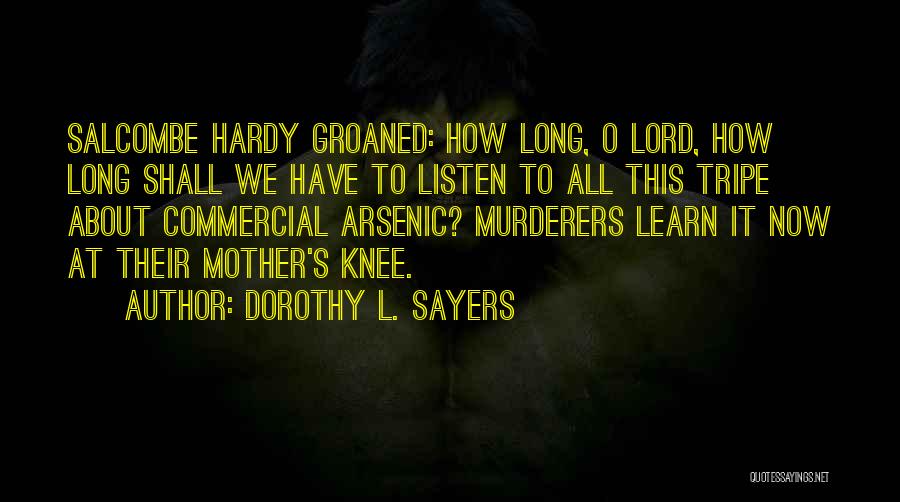 Dorothy L. Sayers Quotes: Salcombe Hardy Groaned: How Long, O Lord, How Long Shall We Have To Listen To All This Tripe About Commercial