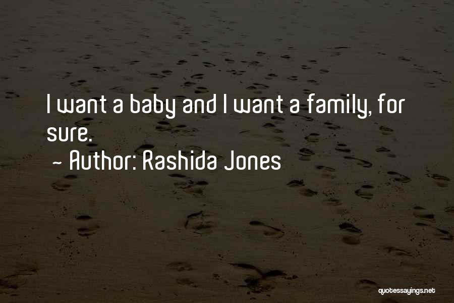 Rashida Jones Quotes: I Want A Baby And I Want A Family, For Sure.