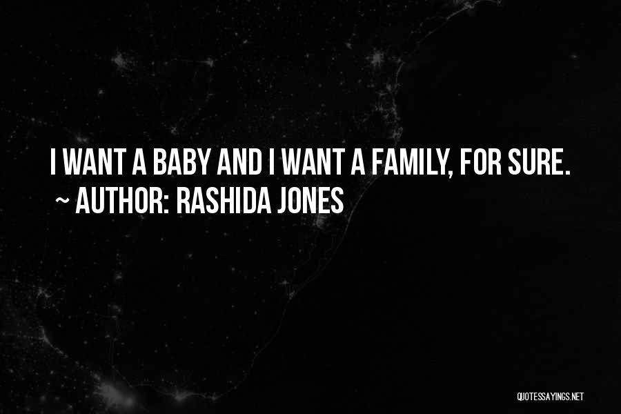 Rashida Jones Quotes: I Want A Baby And I Want A Family, For Sure.