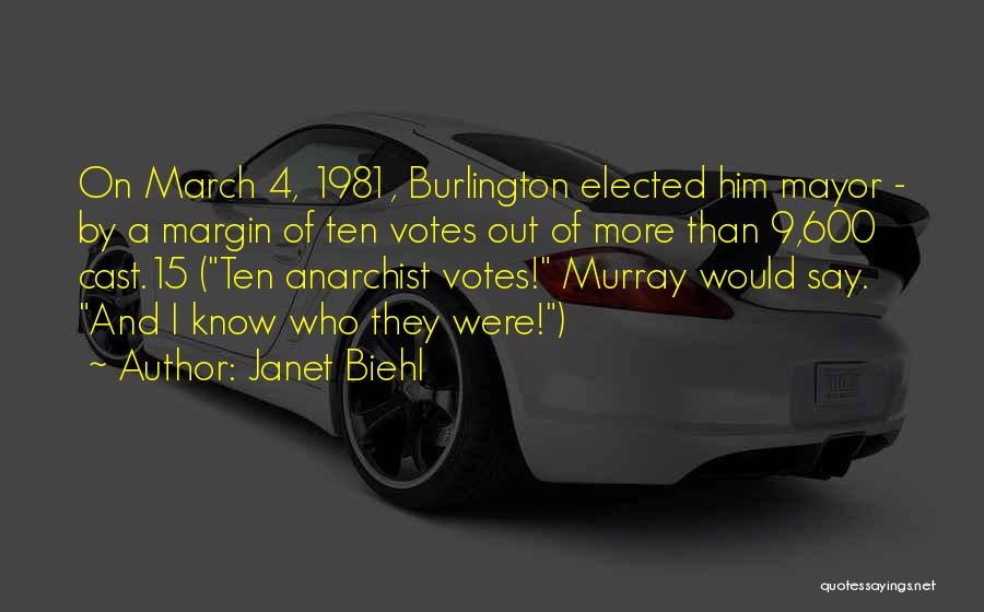 Janet Biehl Quotes: On March 4, 1981, Burlington Elected Him Mayor - By A Margin Of Ten Votes Out Of More Than 9,600