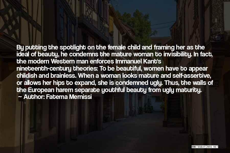 Fatema Mernissi Quotes: By Putting The Spotlight On The Female Child And Framing Her As The Ideal Of Beauty, He Condemns The Mature