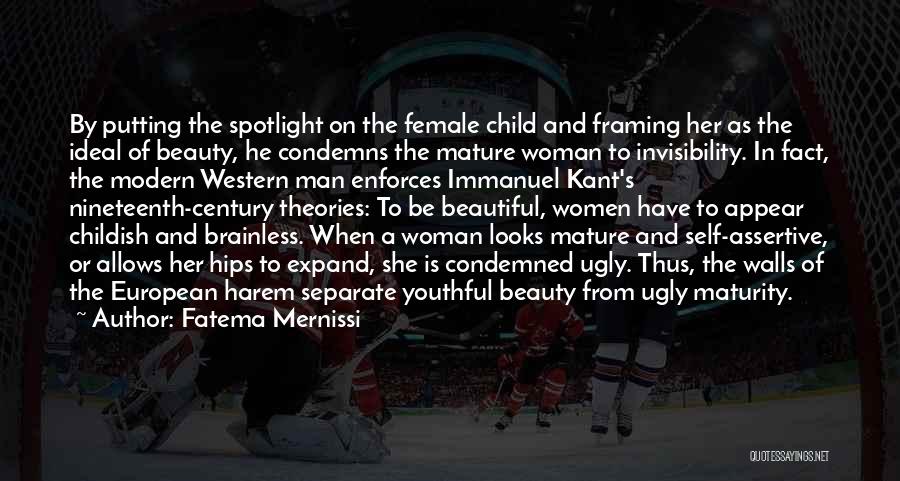 Fatema Mernissi Quotes: By Putting The Spotlight On The Female Child And Framing Her As The Ideal Of Beauty, He Condemns The Mature