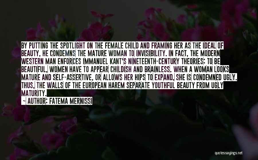Fatema Mernissi Quotes: By Putting The Spotlight On The Female Child And Framing Her As The Ideal Of Beauty, He Condemns The Mature