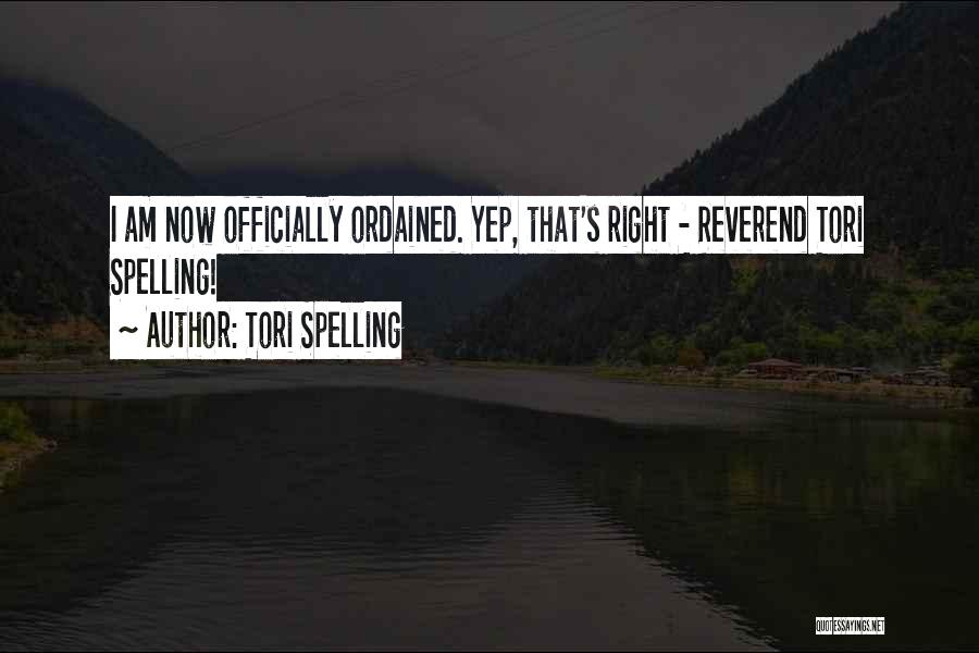 Tori Spelling Quotes: I Am Now Officially Ordained. Yep, That's Right - Reverend Tori Spelling!