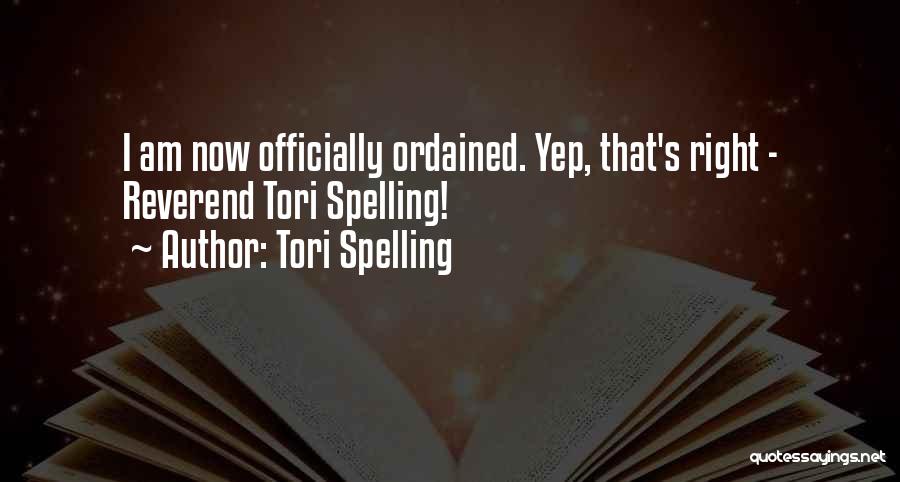 Tori Spelling Quotes: I Am Now Officially Ordained. Yep, That's Right - Reverend Tori Spelling!